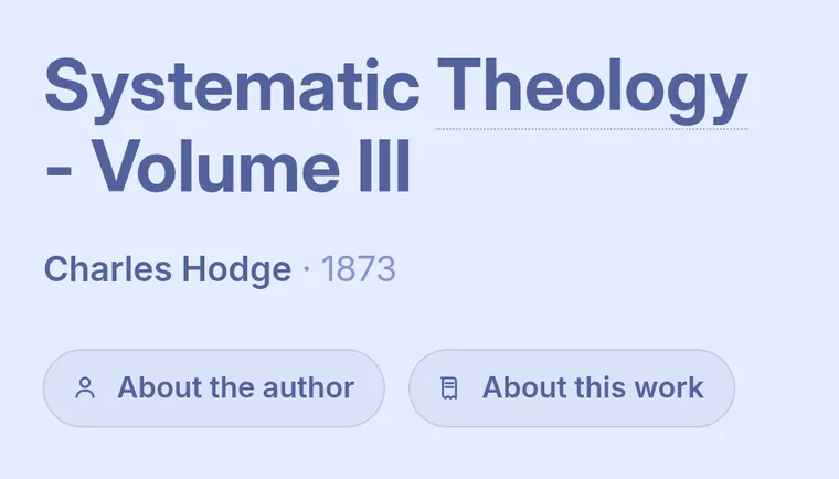 A source excerpt in Rapt credited to Charles Hodge, Systematic Theology Volume III, 1873, with About the author and About this work buttons.